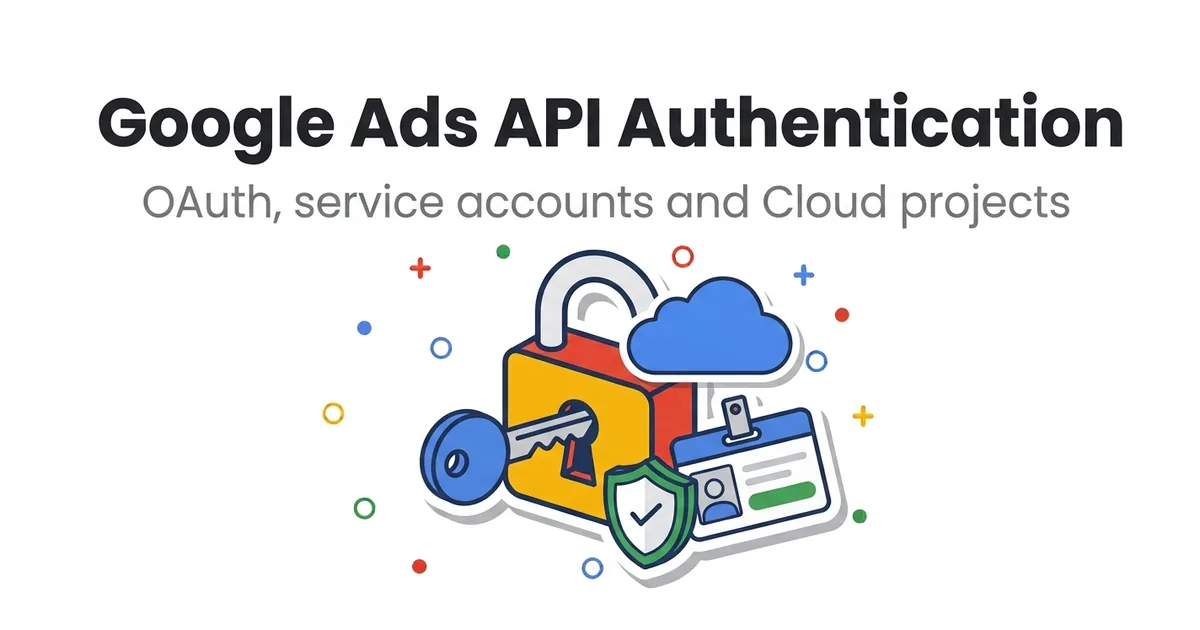 Ilustracija katanca sa ključem, oblakom, štitom i identifikacionom karticom, tema autentifikacije za Google Ads API: OAuth, service account i Cloud projekti